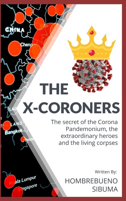 The X-Coroners: The secret of the Corona Pandemonium, the extraordinary heroes and the living corpses (Paperback)