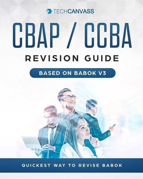 CBAP CCBA Revision Guide: Based on BABOK v3 (Paperback)