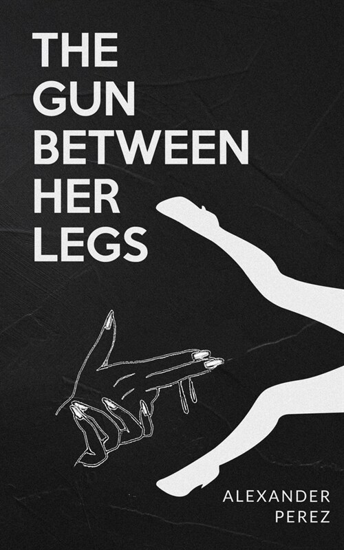 The Gun Between Her Legs (Paperback)