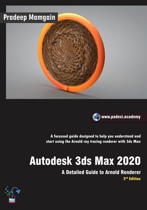 Autodesk 3ds Max 2020: A Detailed Guide to Arnold Renderer, 2nd Edition (In Full Color) (Paperback)