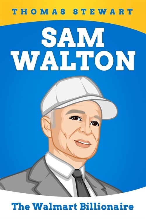 Sam Walton Biography: The Walmart Billionaire (Paperback)