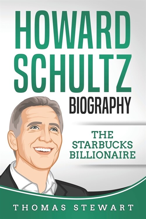 Howard Schultz Biography: The Starbucks Billionaire (Paperback)