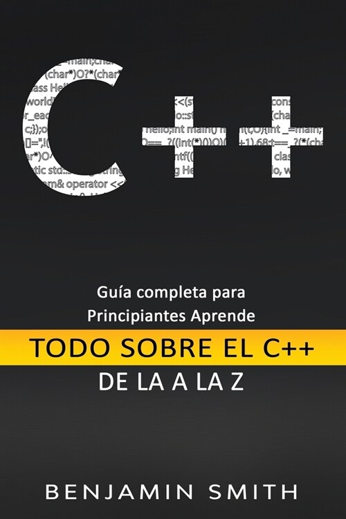 C++: Gu? completa para principiantes Aprende Todo sobre el C++ de La A la Z (Paperback)