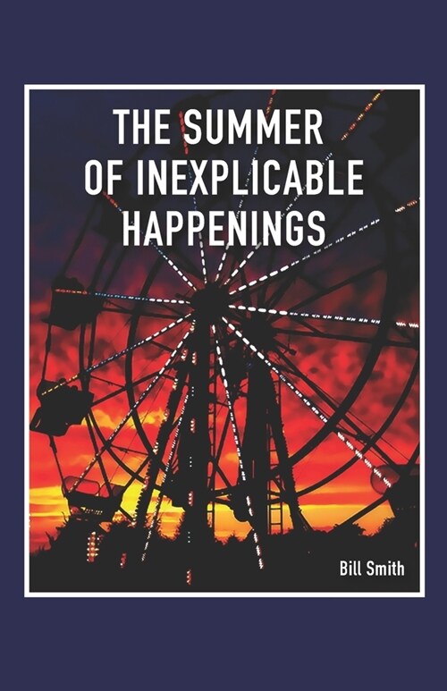 The Summer of Inexplicable Happenings (Paperback)
