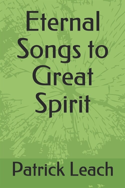 Eternal Songs to Great Spirit (Paperback)