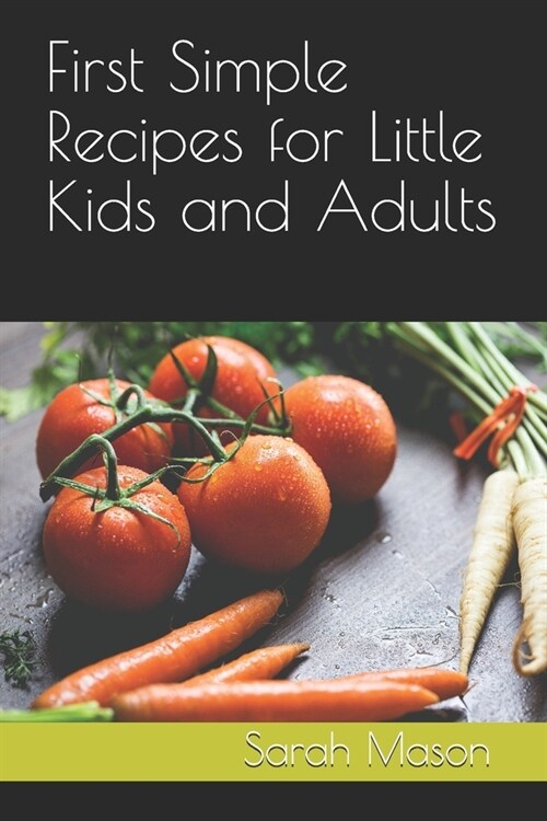 First Simple Recipes for Little Kids and Adults (Paperback)