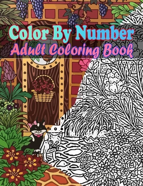 Color By Number Adult Coloring Book: Large Print Birds, Flowers, Animals and Pretty Patterns (Adult Coloring By Numbers) (Paperback)