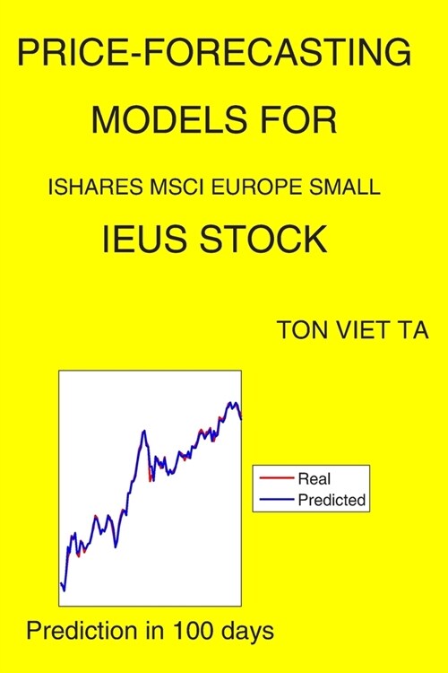 Price-Forecasting Models for iShares MSCI Europe Small IEUS Stock (Paperback)