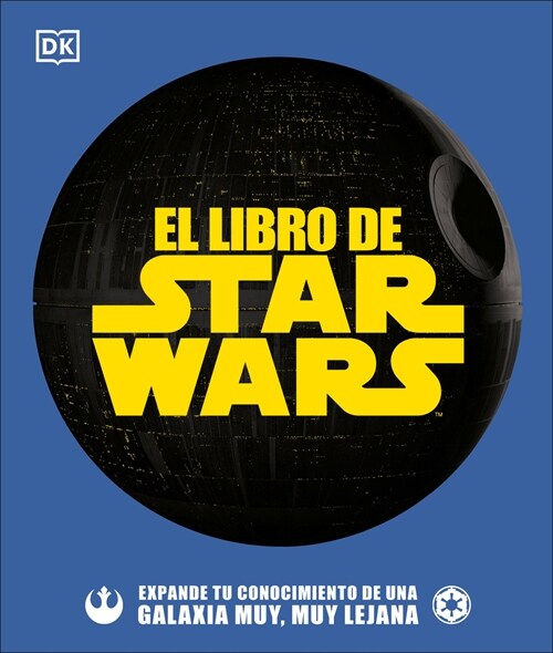 El Libro de Star Wars (the Star Wars Book): Expande Tu Conocimiento de Una Galaxia Muy, Muy Lejana (Hardcover)