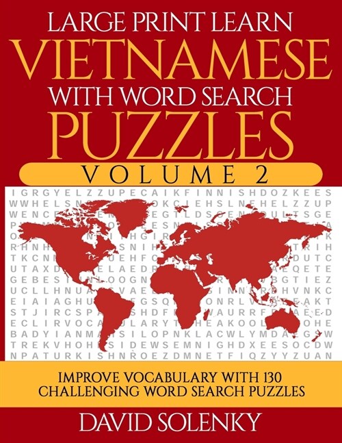Large Print Learn Vietnamese with Word Search Puzzles Volume 2: Learn Vietnamese Language Vocabulary with 130 Challenging Bilingual Word Find Puzzles (Paperback)