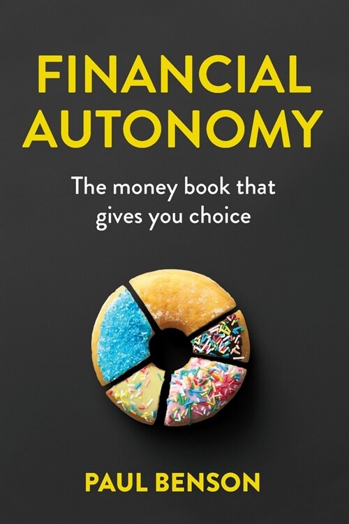Financial Autonomy: The Money Book That Gives You Choice (Paperback)