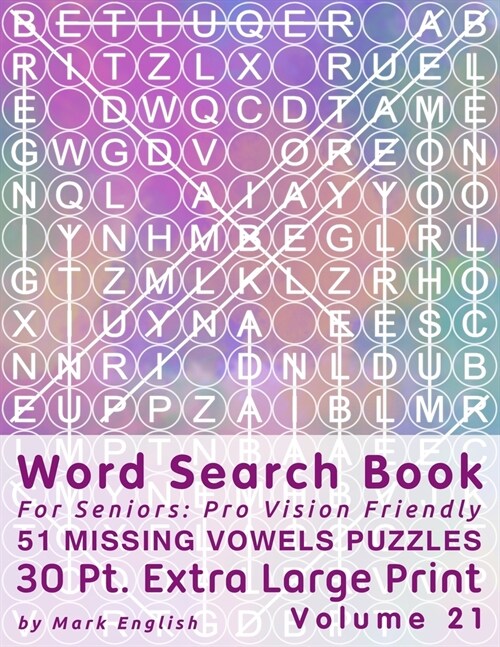 Word Search Book For Seniors: Pro Vision Friendly, 51 Missing Vowels Puzzles, 30 Pt. Extra Large Print, Vol. 21 (Paperback)