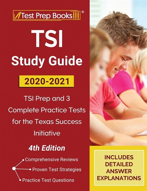 TSI Study Guide 2020-2021: TSI Prep and 3 Complete Practice Tests for the Texas Success Initiative [4th Edition] (Paperback)