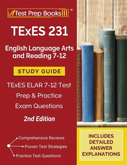 TExES 231 English Language Arts and Reading 7-12 Study Guide: TExES ELAR 7-12 Test Prep and Practice Exam Questions [2nd Edition] (Paperback)