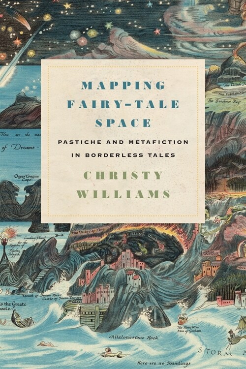 Mapping Fairy-Tale Space: Pastiche and Metafiction in Borderless Tales (Paperback)