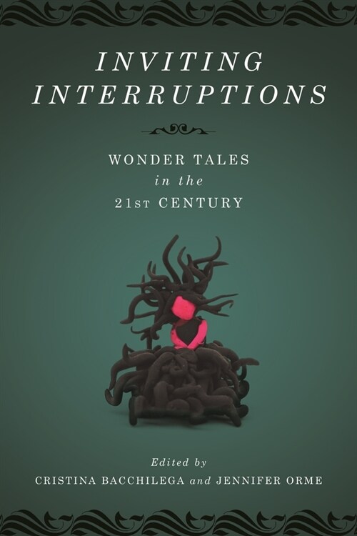Inviting Interruptions: Wonder Tales in the Twenty-First Century (Paperback)