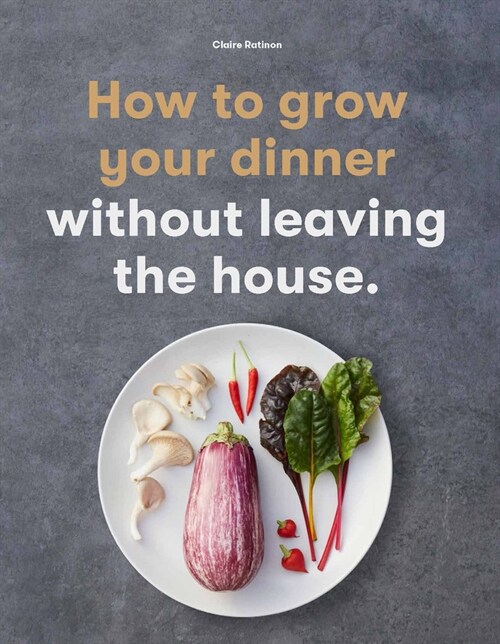 How to Grow Your Dinner : Without Leaving the House (Paperback)