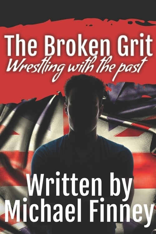 The Broken Grit: Wrestling with the past (Paperback)