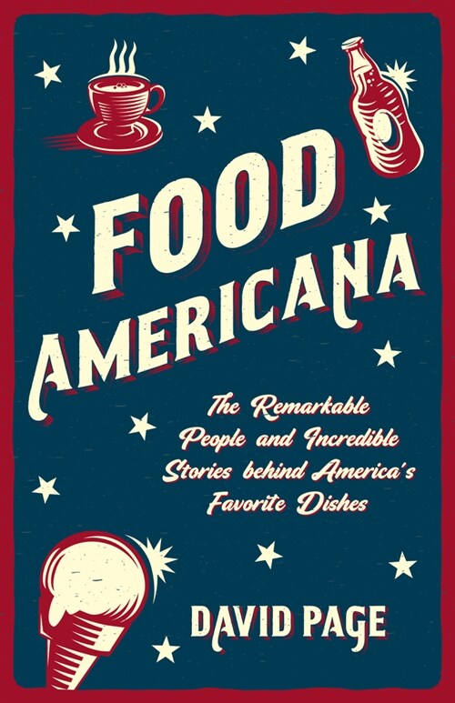 Food Americana: The Remarkable People and Incredible Stories Behind Americas Favorite Dishes (Humor, Entertainment, and Pop Culture) (Paperback)