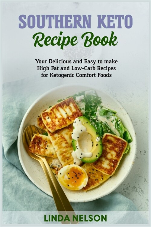 Southern Keto Recipe Book: Your Delicious and Easy to make High Fat and Low-Carb Recipes for Ketogenic Comfort Foods (Paperback)