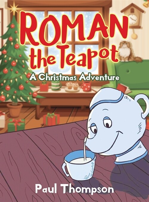 Roman the Teapot: A Christmas Adventure: A Christmas Adventure (Hardcover)