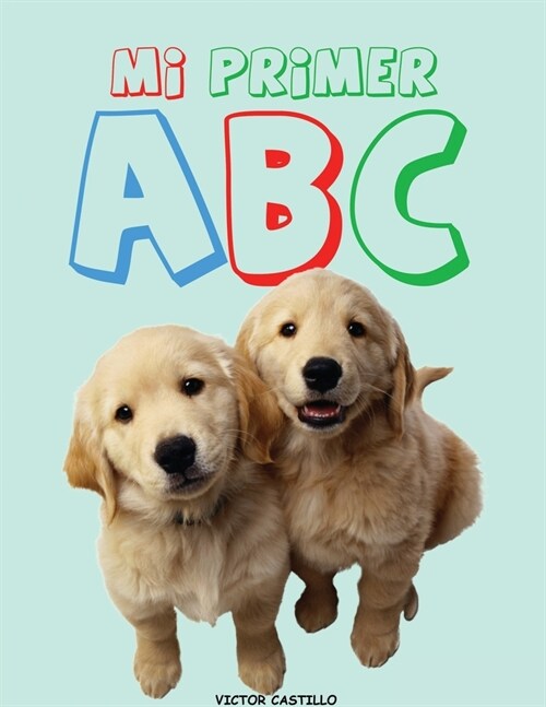 Mi Primer ABC (Impresi? Gigante): (Aprende el Alfabeto con animales, alimentos, objetos en buena calidad de color) (Paperback)