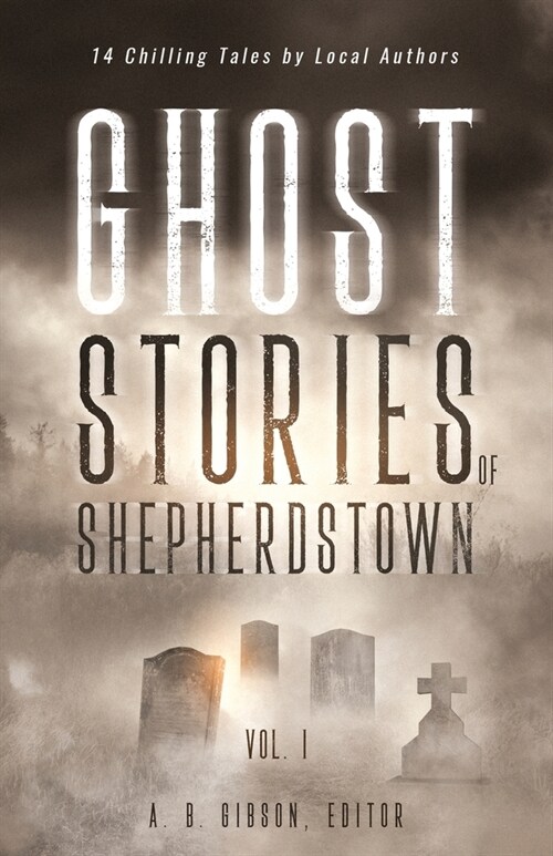 Ghost Stories of Shepherdstown, Vol. 1 (Paperback)