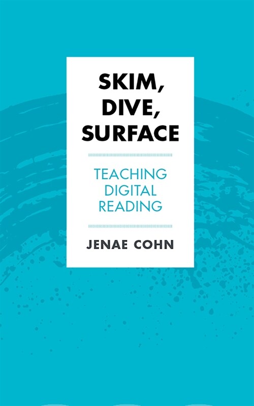 Skim, Dive, Surface: Teaching Digital Reading (Paperback)