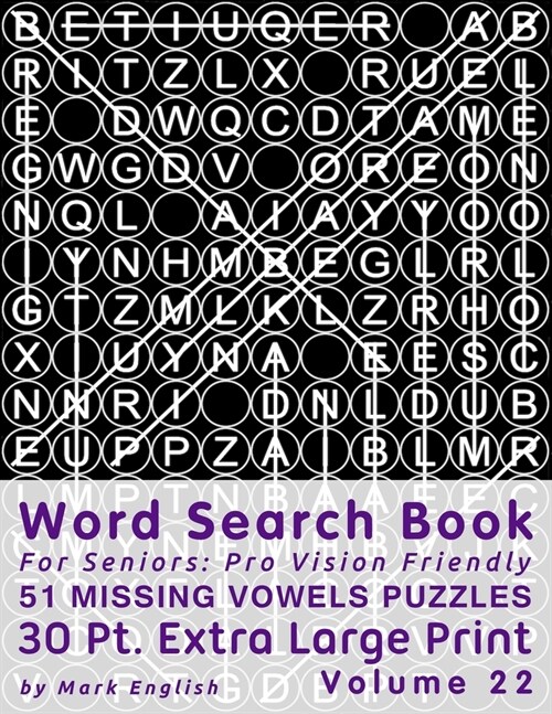 Word Search Book For Seniors: Pro Vision Friendly, 51 Missing Vowels Puzzles, 30 Pt. Extra Large Print, Vol. 22 (Paperback)