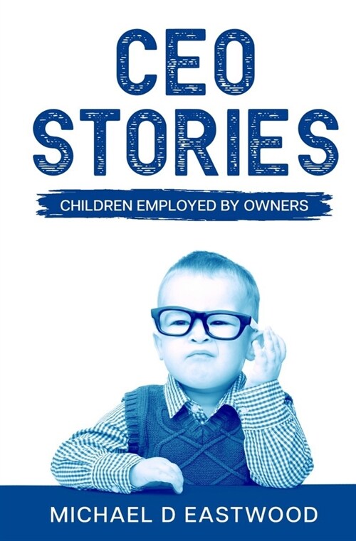 CEO-Stories: Children Employed by Owners (Paperback)