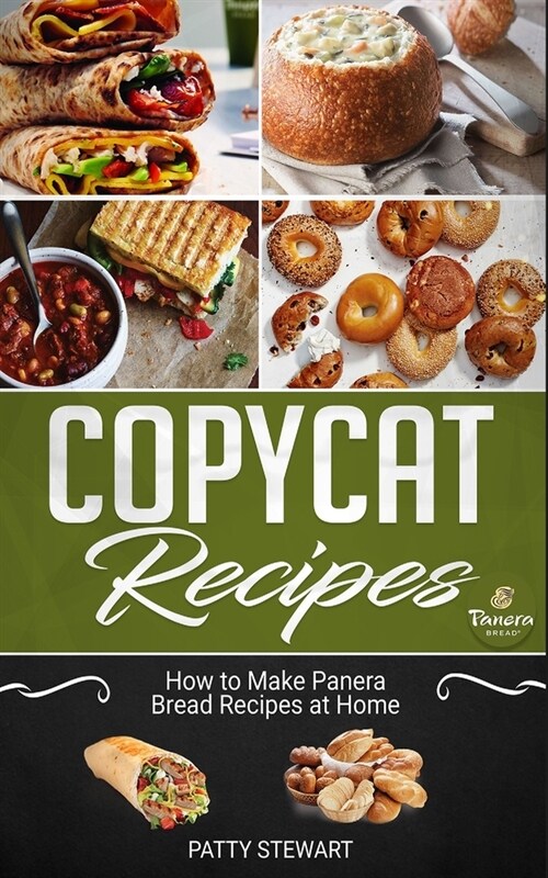 Copycat Recipes: How to Make Panera Bread Recipes at Home (Paperback)
