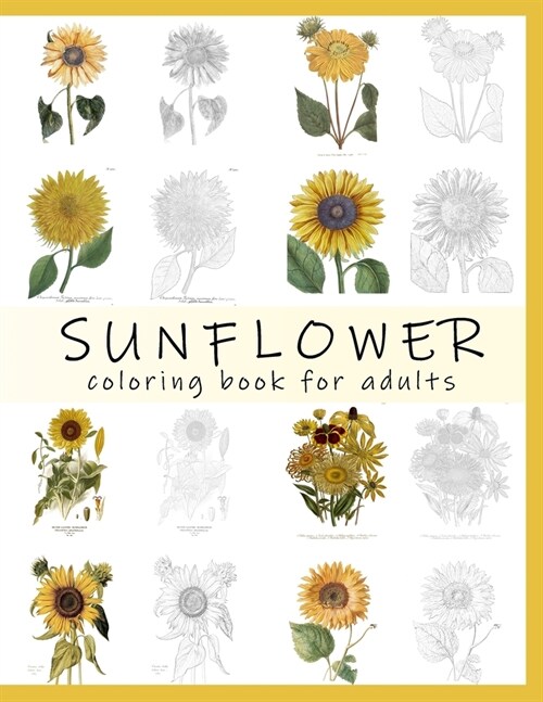 Sunflower Coloring Book for Adults: Realistic Vintage Botanical Flower Art Drawings in Light Grayscale (Paperback)
