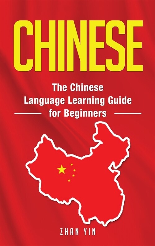 Chinese: The Chinese Language Learning Guide for Beginners (Hardcover)