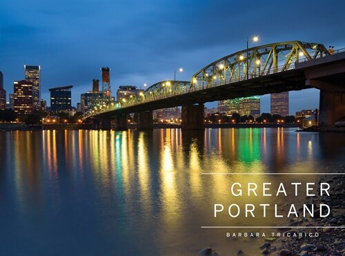 Greater Portland, Oregon: Portland, Mt. Hood, and the Columbia Gorge (Hardcover)