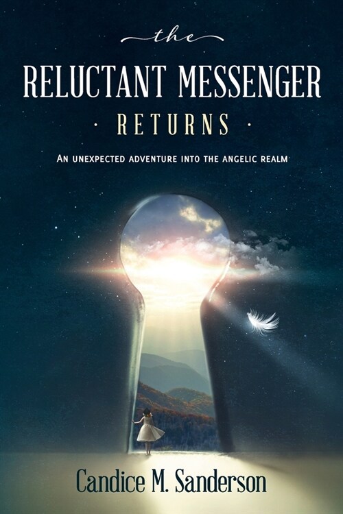 The Reluctant Messenger Returns: An Unexpected Adventure into the Angelic Realm (Paperback)