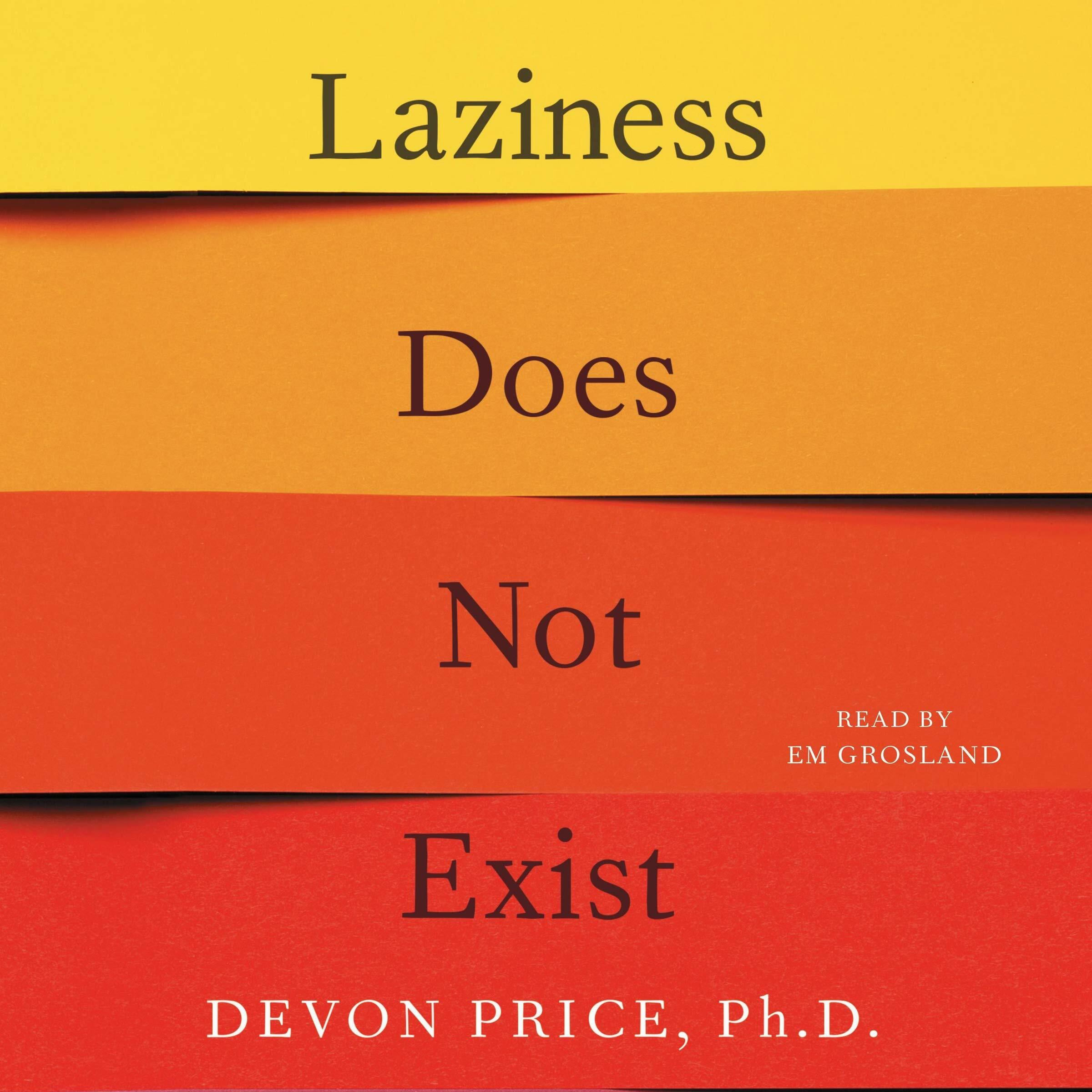 Laziness Does Not Exist: A Defense of the Exhausted, Exploited, and Overworked (Audio CD)