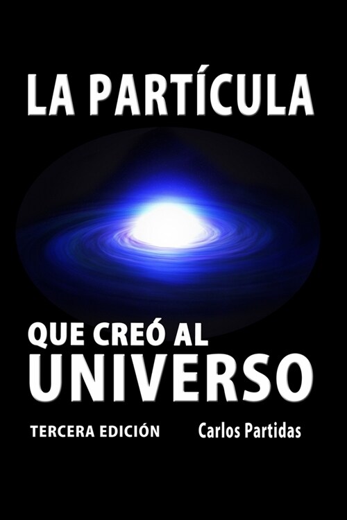 La Part?ula Que Cre?Al Universo: El Monopolo Magn?ico de Paul Dirac (Paperback)