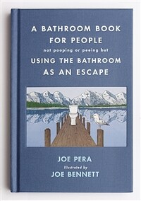 A Bathroom Book for People Not Pooping or Peeing But Using the Bathroom as an Escape (Hardcover)