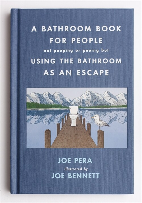 A Bathroom Book for People Not Pooping or Peeing But Using the Bathroom as an Escape (Hardcover)