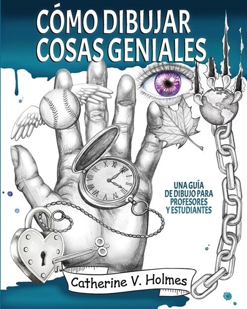 C?o dibujar cosas geniales: : Una gu? de dibujo para profesores y estudiantes (Paperback, Spanish)