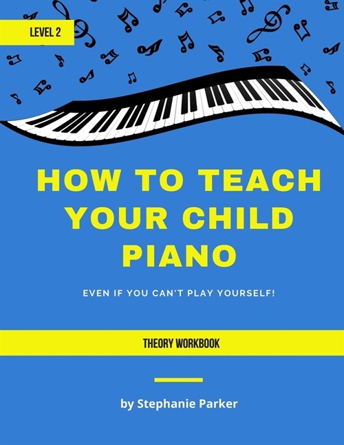 How To Teach Your Child Piano - Level 2 Theory Workbook (Paperback)