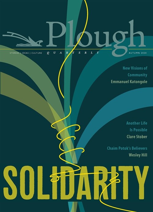 Plough Quarterly No. 25 - Solidarity (Paperback)