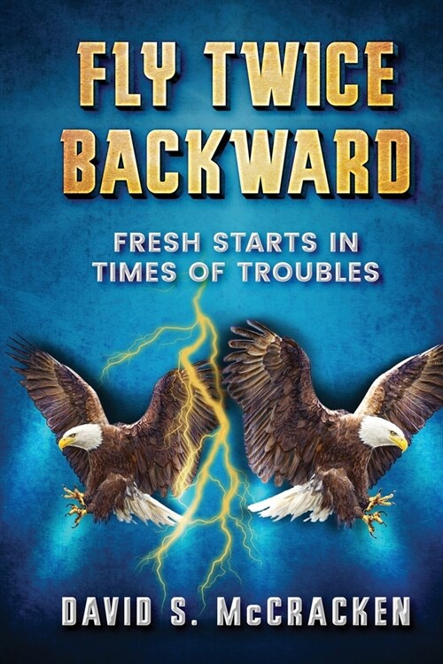 Fly Twice Backward: Fresh Starts in Times of Troubles (Paperback)