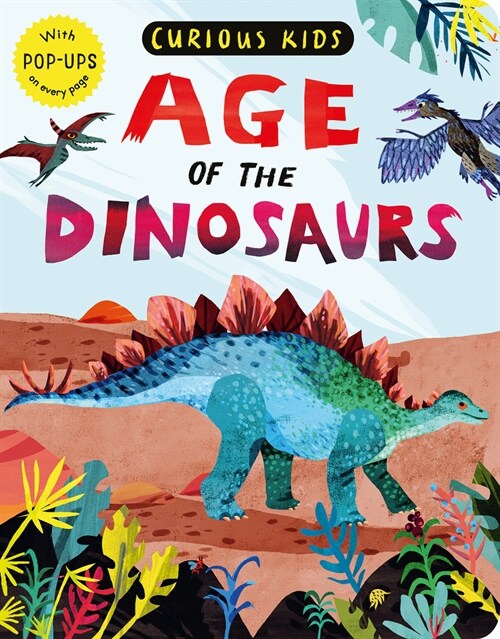 Curious Kids: Age of the Dinosaurs: With Pop-Ups on Every Page (Board Books)