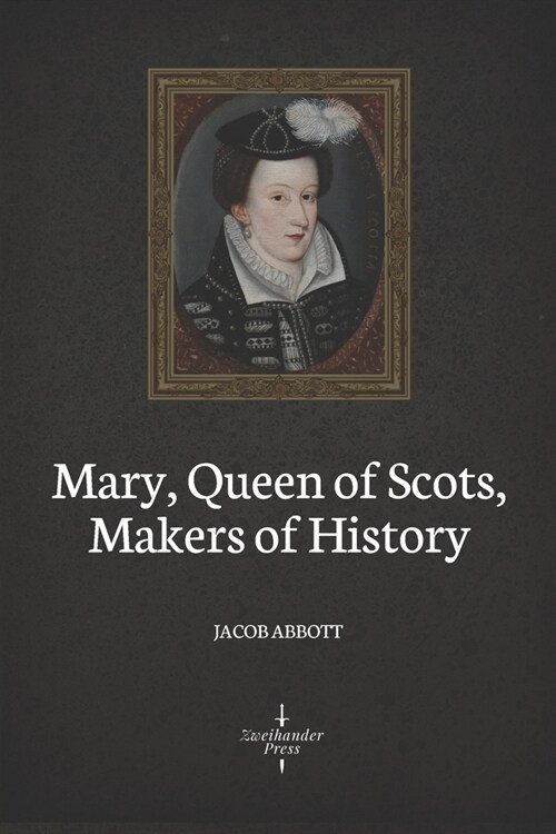 Mary, Queen of Scots (Illustrated): Makers of History (Paperback)