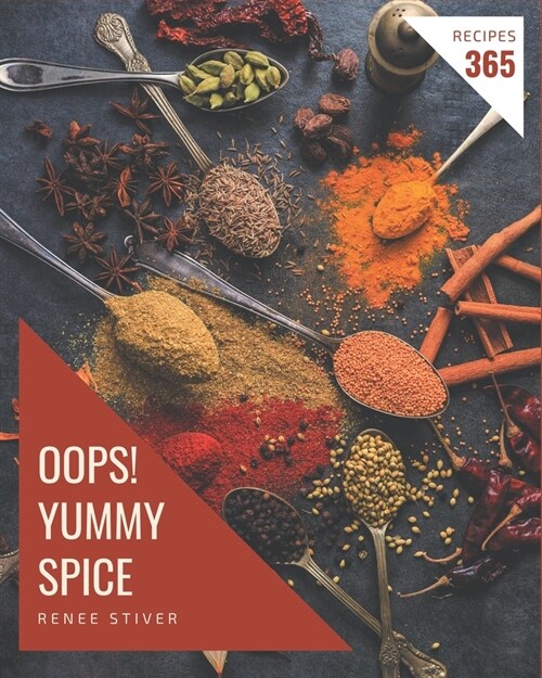 Oops! 365 Yummy Spice Recipes: Keep Calm and Try Yummy Spice Cookbook (Paperback)