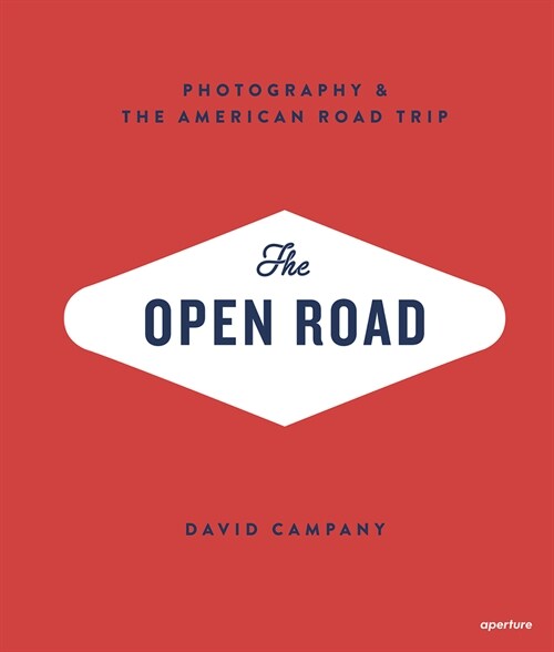 The Open Road: Photography and the American Roadtrip (Signed Edition) (Hardcover)