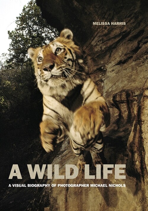 A Wild Life: A Visual Biography of Photographer Michael Nichols (Signed Edition) (Hardcover)