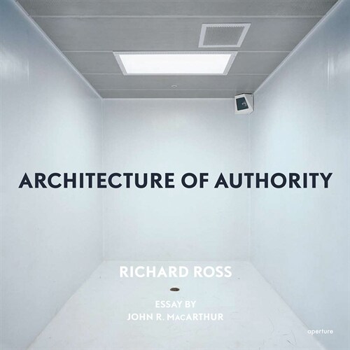 Richard Ross: Architecture of Authority (Signed Edition) (Hardcover)