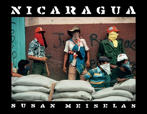 Susan Meiselas: Nicaragua (Signed 1st Edition): June 1978-July 1979 (Hardcover)